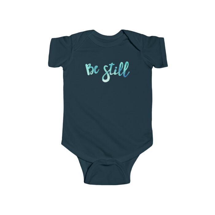 Infant Onesie Be Still