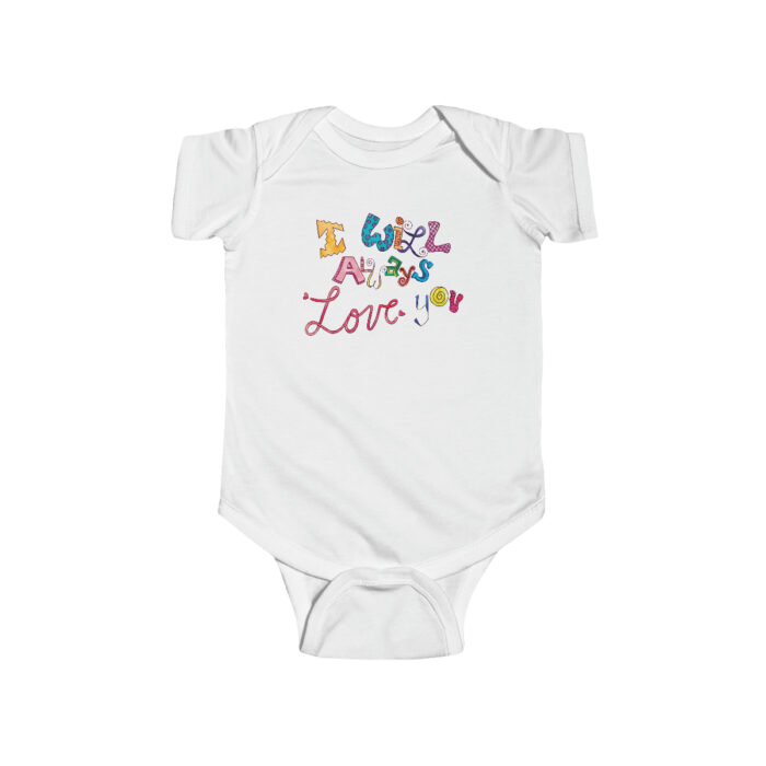 Infant Onesie I Will Always Love You