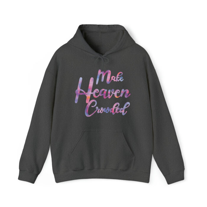 Hoodie Make Heaven Crowded - Image 27