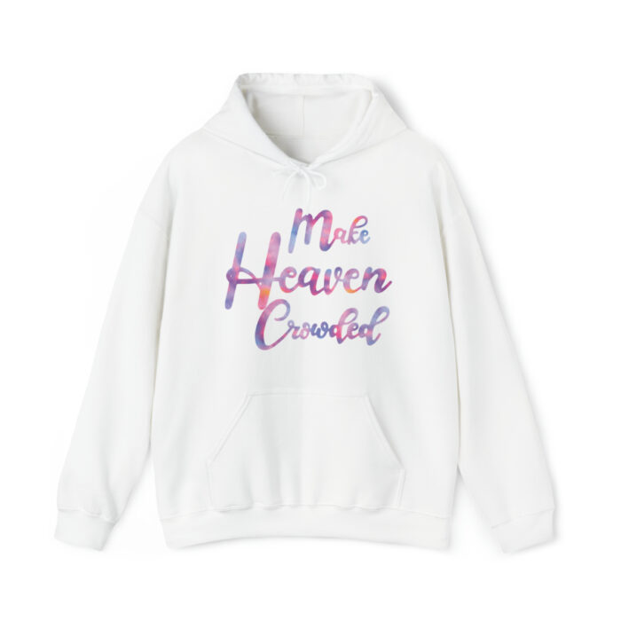 Hoodie Make Heaven Crowded - Image 14