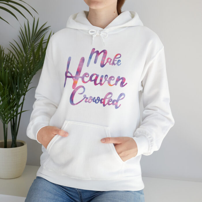 Hoodie Make Heaven Crowded - Image 26