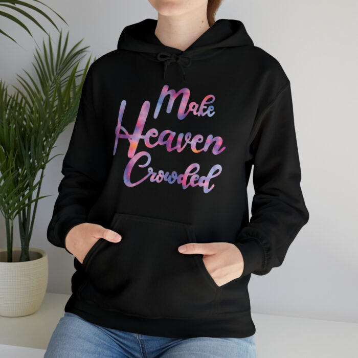 Hoodie Make Heaven Crowded - Image 13