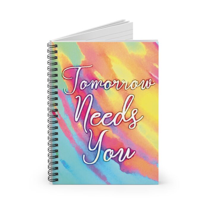 Spiral Notebook Tomorrow Needs You