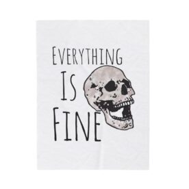 Plush Blanket Everything Is Fine