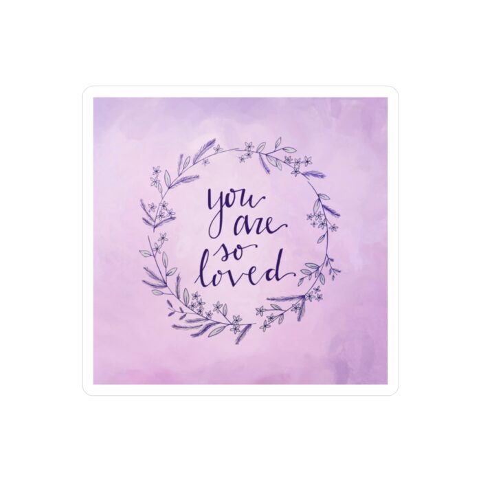 Vinyl Sticker Decal You Are So Loved