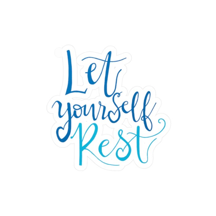 Vinyl Sticker Decal Let Yourself Rest