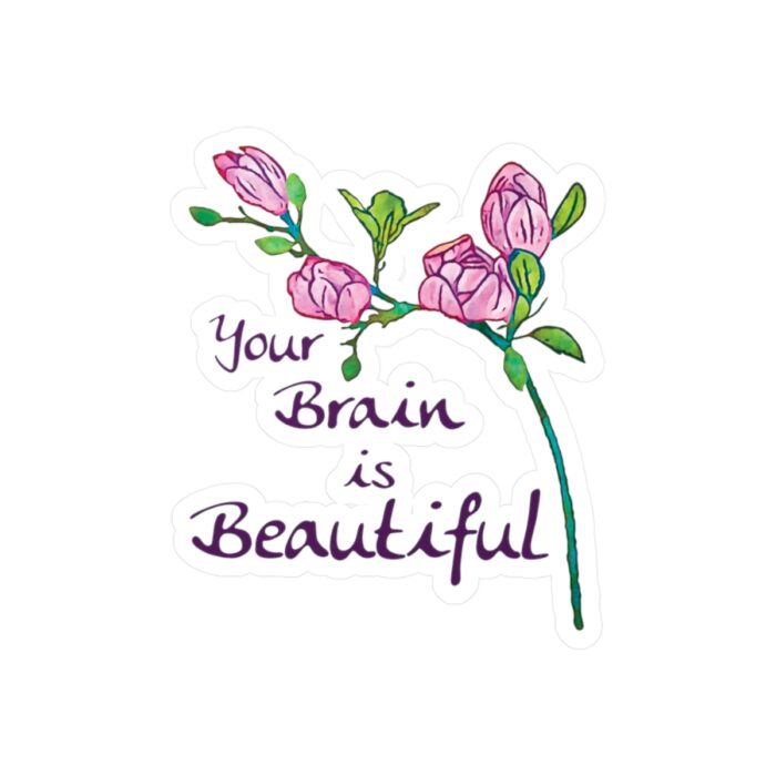 Vinyl Sticker Decal Your Brain Is Beautiful