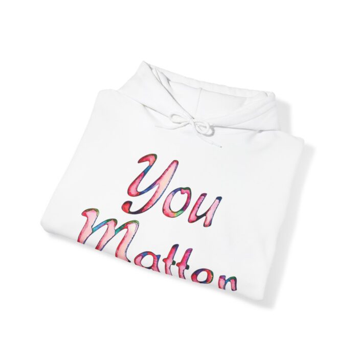 Hoodie You Matter - Image 4