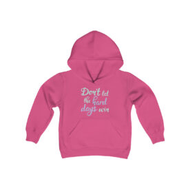 Youth Hoodie Don’t Let The Hard Days Win - Image 11
