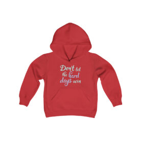 Youth Hoodie Don’t Let The Hard Days Win - Image 13