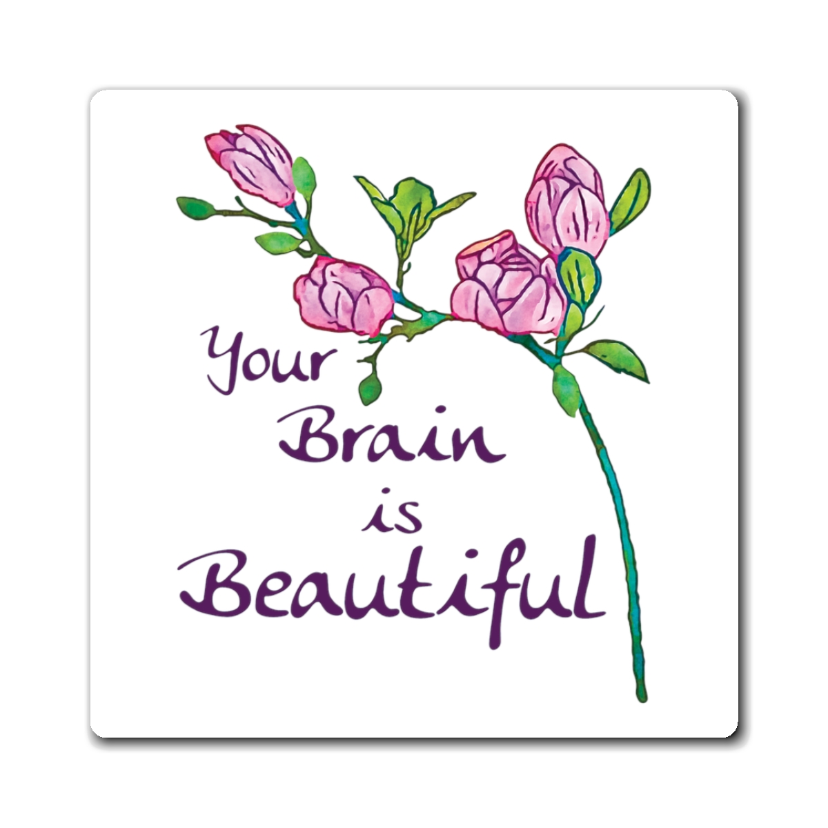 your brain is beautiful