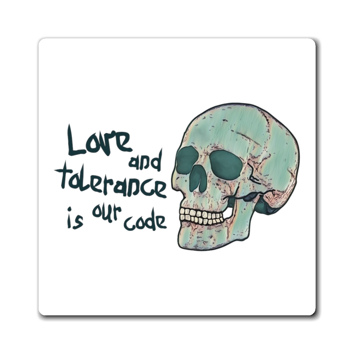 love and tolerance is our code skull