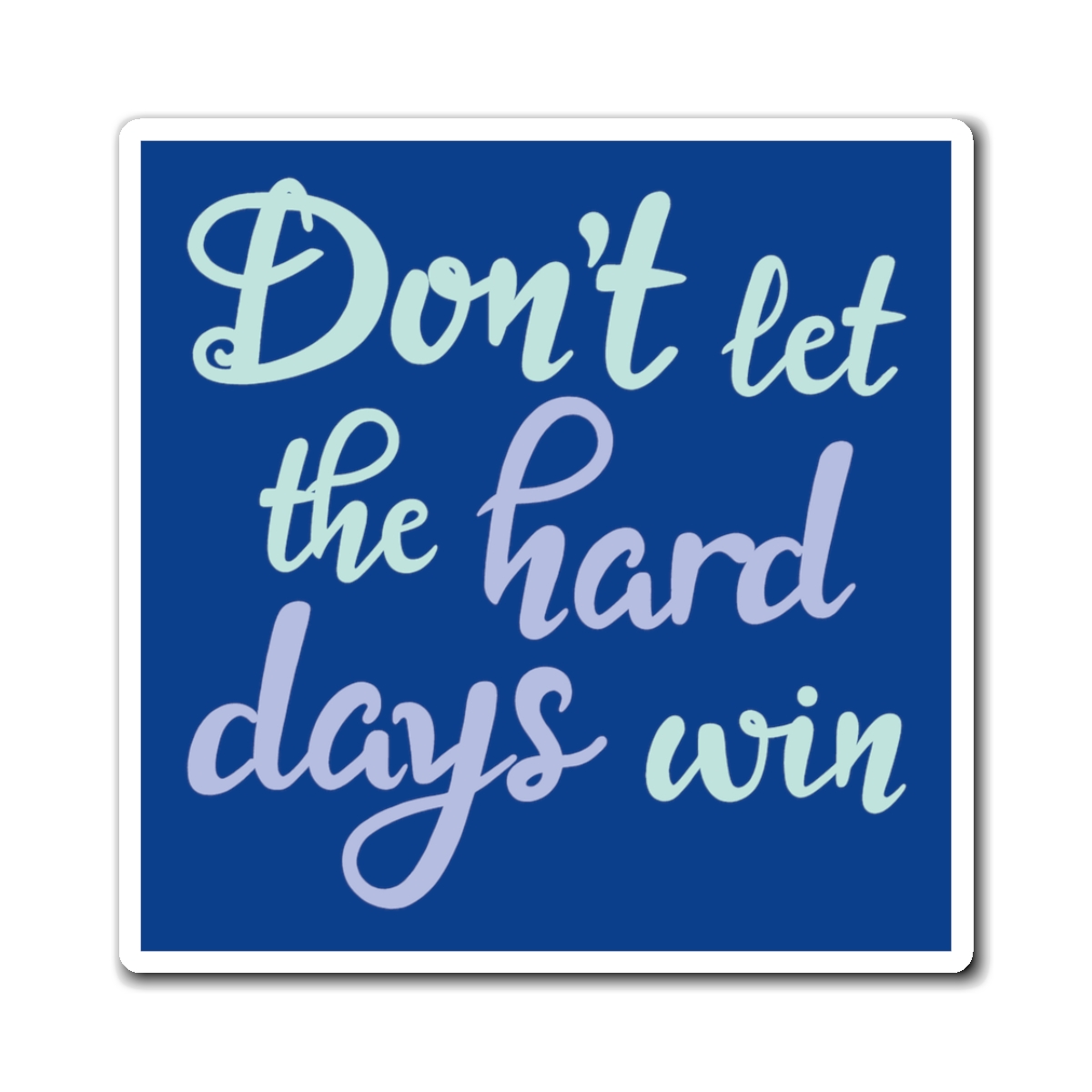 don't let the hard days win