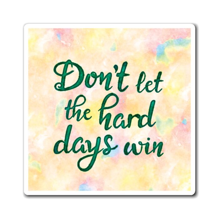 don't let the hard days win