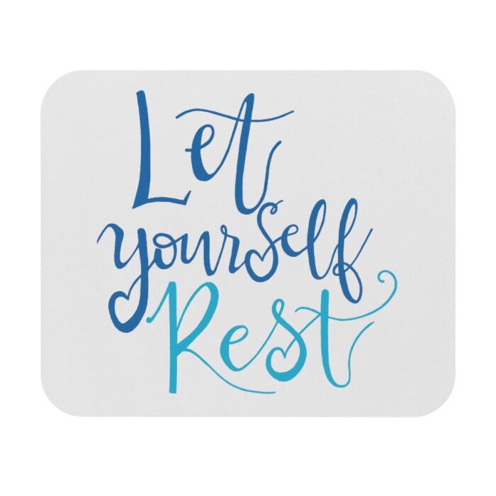 Mouse Pad Let Yourself Rest