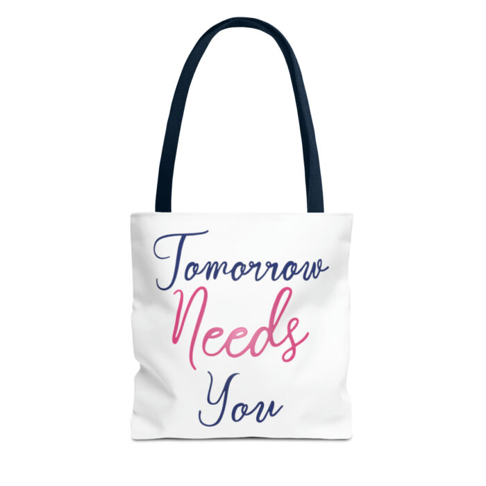 Tote Bag Tomorrow Needs You