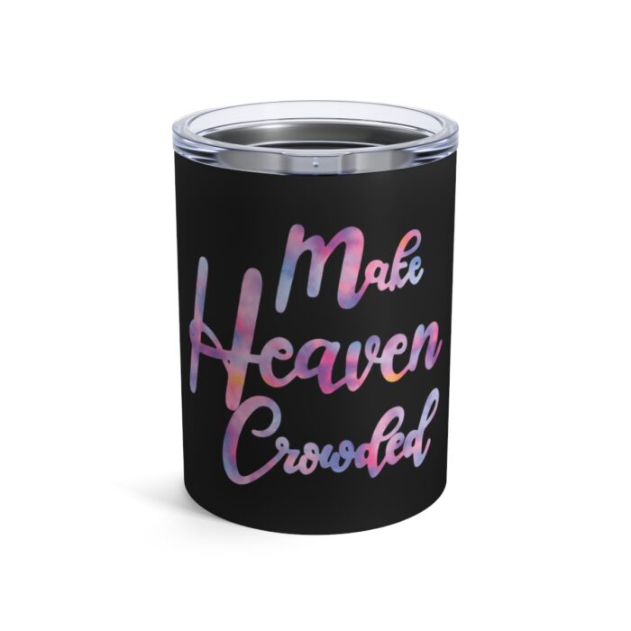 Vacuum Insulated Tumbler 10oz Make Heaven Crowded