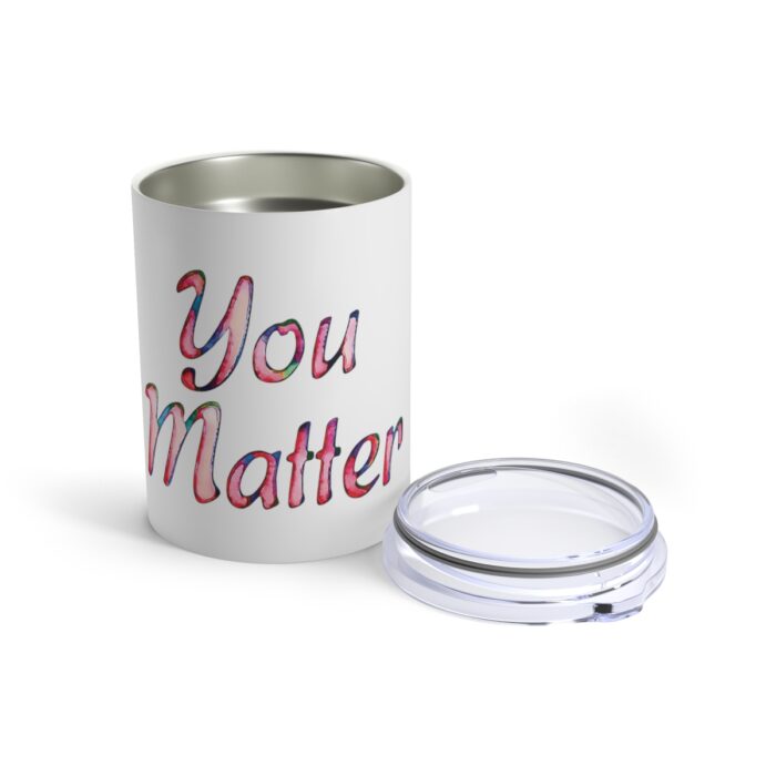 Vacuum Insulated Tumbler 10oz You Matter - Image 5