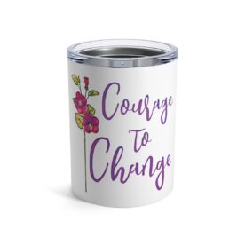 Vacuum Insulated Tumbler 10oz Courage To Change