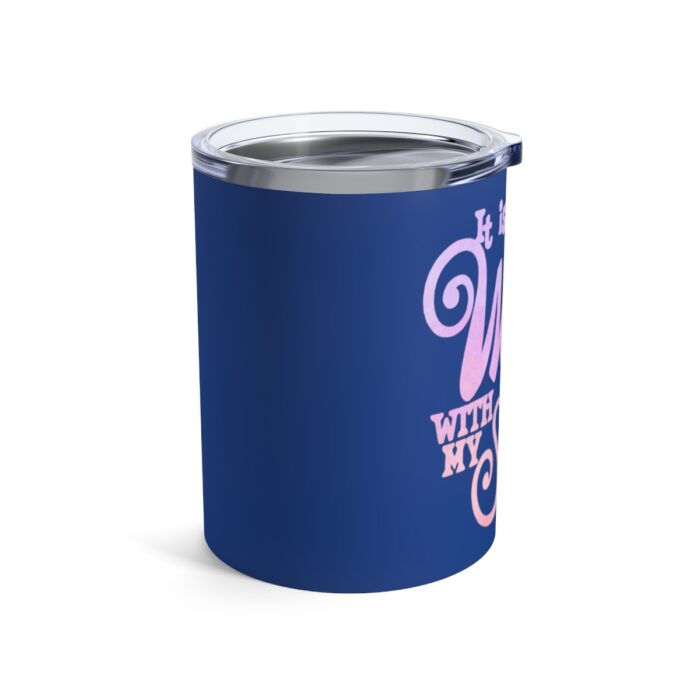 Vacuum Insulated Tumbler 10oz It Is Well With My Soul - Image 3