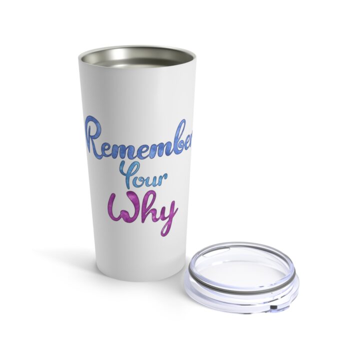 Vacuum Insulated Tumbler 20oz Remember Your Why - Image 5