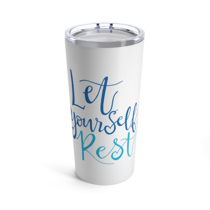 Vacuum Insulated Tumbler 20oz Let Yourself Rest