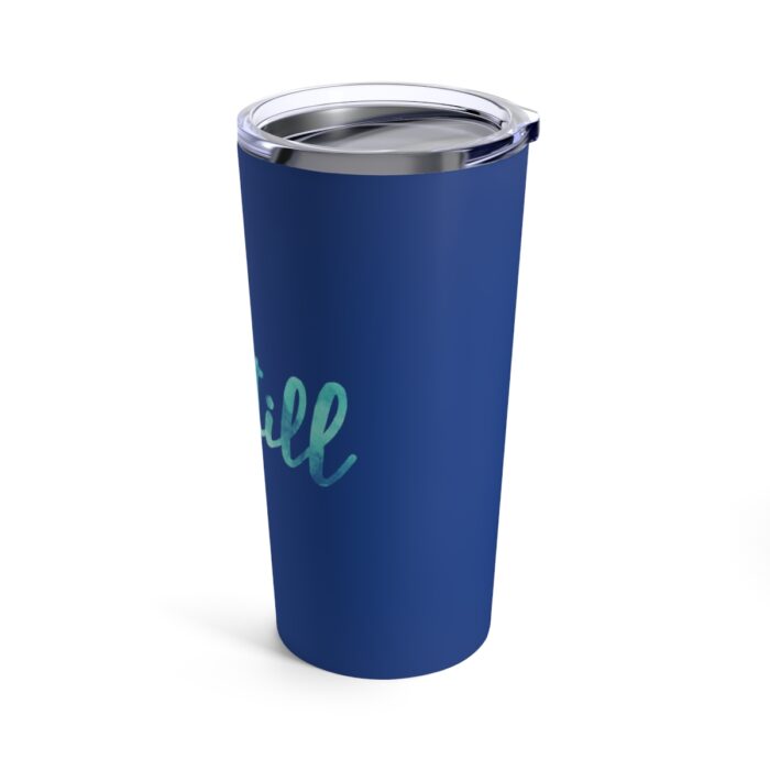 Vacuum Insulated Tumbler 20oz Be Still - Image 4