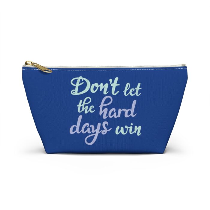 Cosmetic Bag Accessory Pouch Don’t Let The Hard Days Win