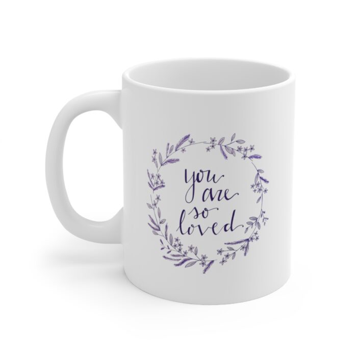 Mug 11oz You Are So Loved