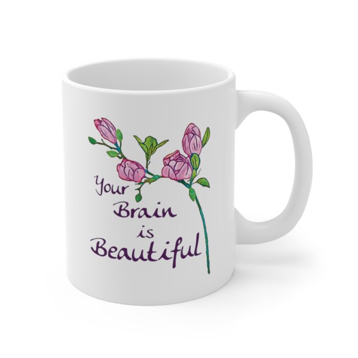 Mug 11oz Your Brain Is Beautiful