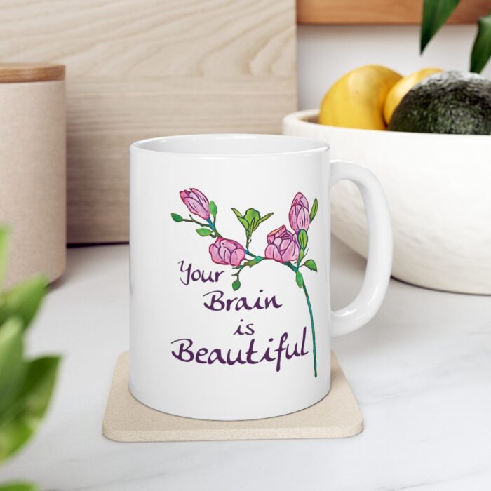 Mug 11oz Your Brain Is Beautiful - Image 7