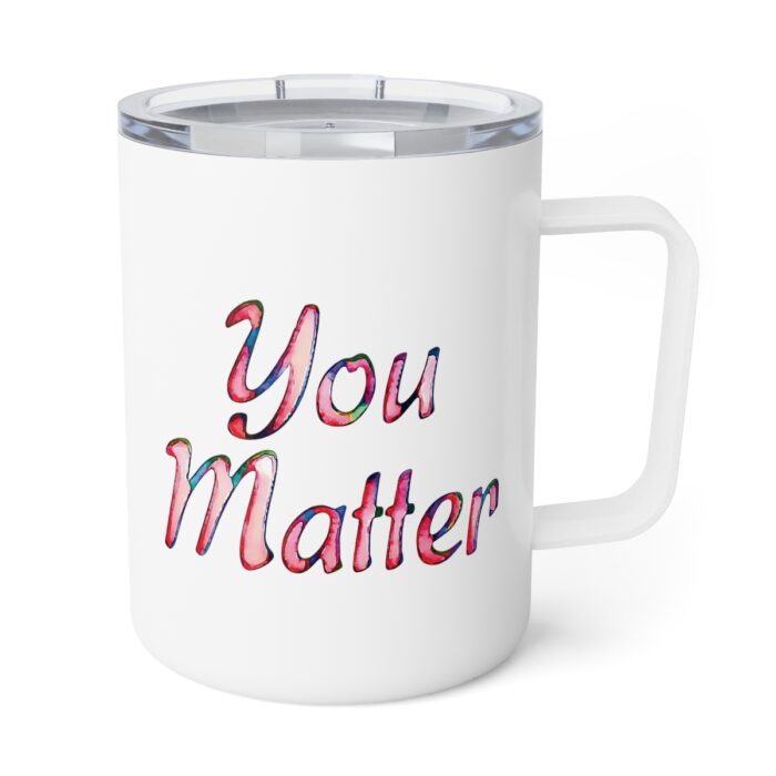 Insulated Mug 10oz You Matter - Image 4