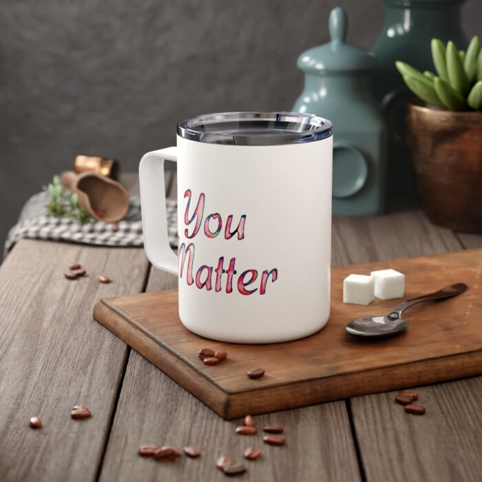 Insulated Mug 10oz You Matter - Image 6