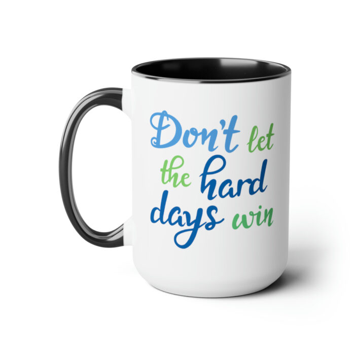 Two-Tone Mug 15oz Don't Let The Hard Days Win - Image 6