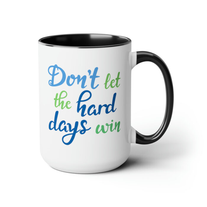 Two-Tone Mug 15oz Don't Let The Hard Days Win - Image 8