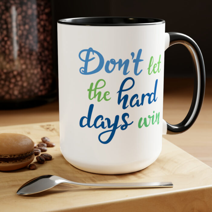 Two-Tone Mug 15oz Don't Let The Hard Days Win - Image 9