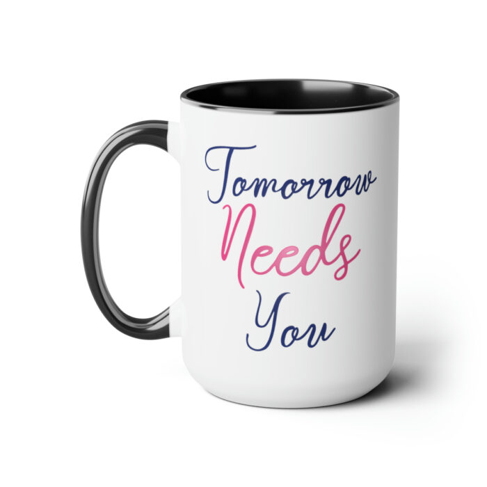 Two-Tone Mug 15oz Tomorrow Needs You - Image 6