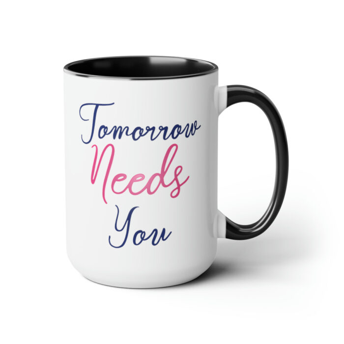 Two-Tone Mug 15oz Tomorrow Needs You - Image 8