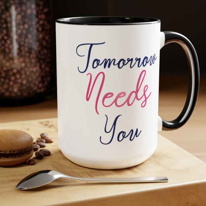 Two-Tone Mug 15oz Tomorrow Needs You - Image 9