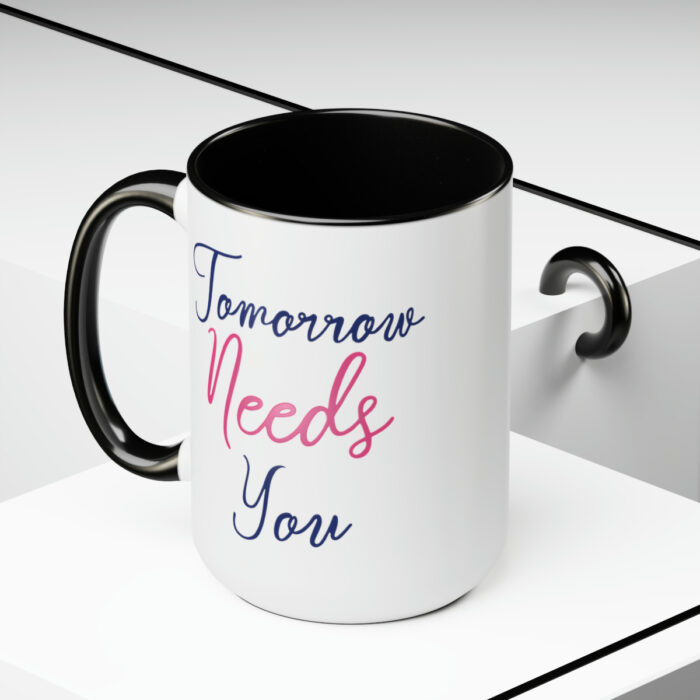 Two-Tone Mug 15oz Tomorrow Needs You - Image 10