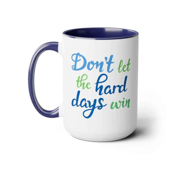 Two-Tone Mug 15oz Don't Let The Hard Days Win - Image 11