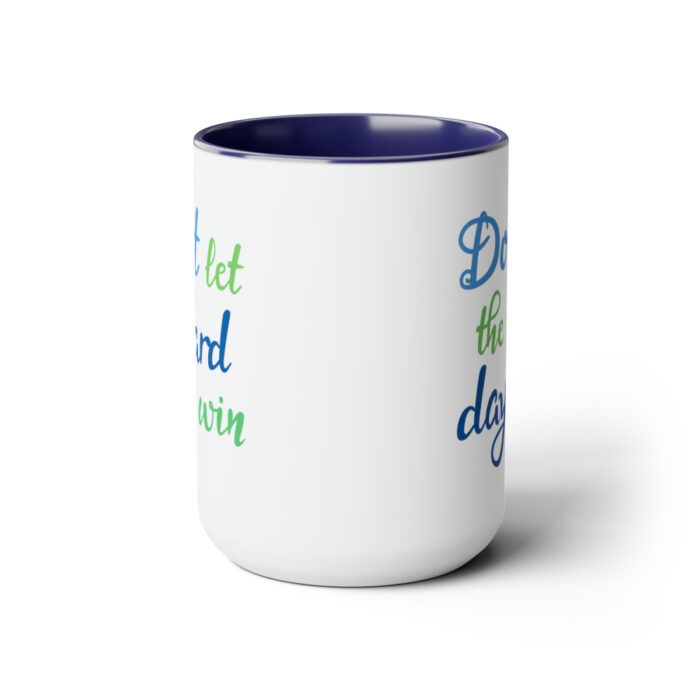 Two-Tone Mug 15oz Don't Let The Hard Days Win - Image 12