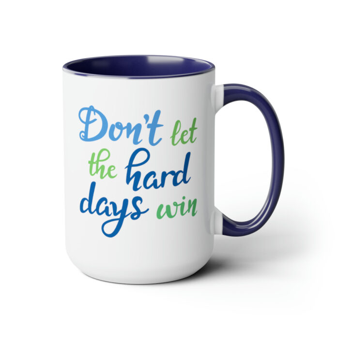 Two-Tone Mug 15oz Don't Let The Hard Days Win - Image 13