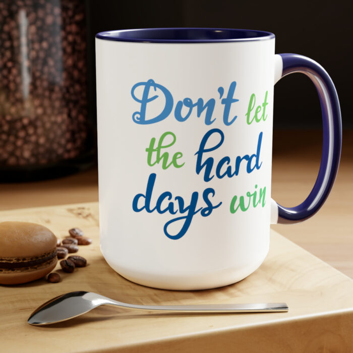 Two-Tone Mug 15oz Don't Let The Hard Days Win - Image 14