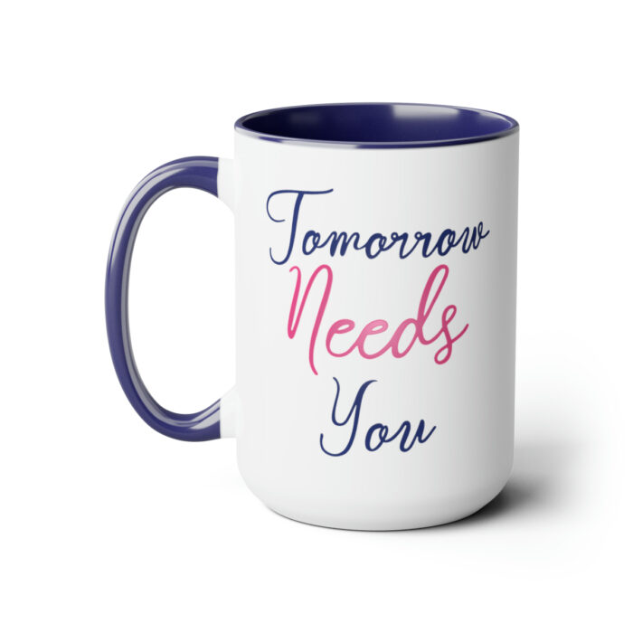 Two-Tone Mug 15oz Tomorrow Needs You - Image 2