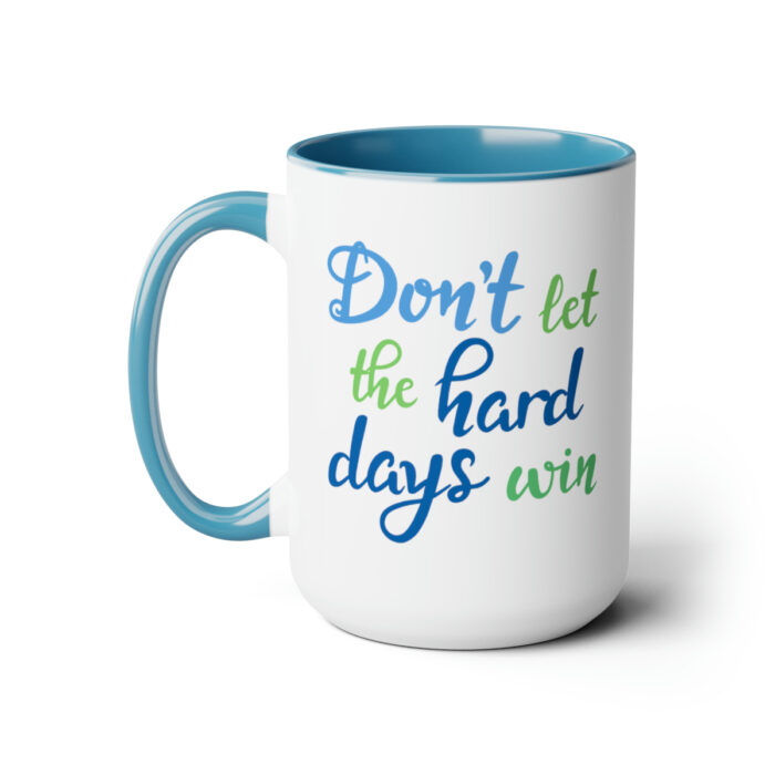 Two-Tone Mug 15oz Don't Let The Hard Days Win - Image 2