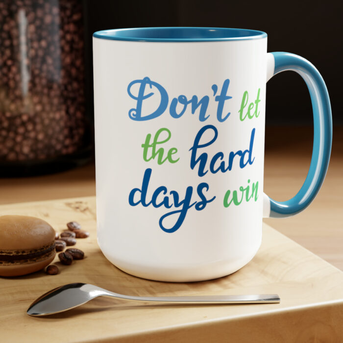 Two-Tone Mug 15oz Don't Let The Hard Days Win - Image 4