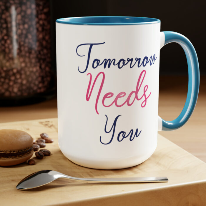 Two-Tone Mug 15oz Tomorrow Needs You - Image 14