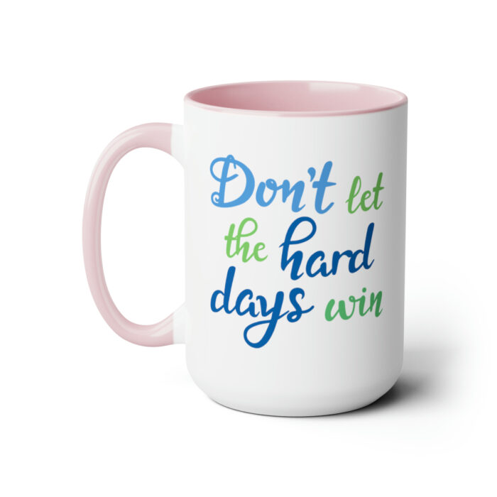 Two-Tone Mug 15oz Don't Let The Hard Days Win - Image 16