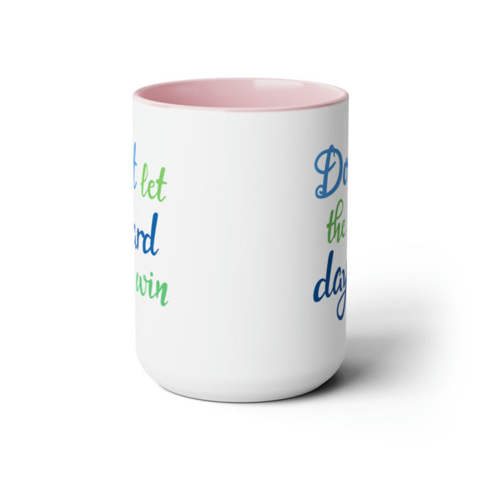 Two-Tone Mug 15oz Don't Let The Hard Days Win - Image 17